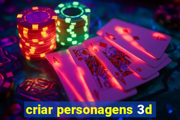 criar personagens 3d